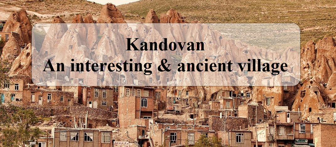 Kandovan an interesting & ancient village