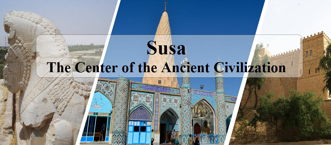 A Travell to Susa city the Center of the Ancient Civilization
