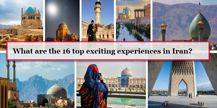 What are the 16 top exciting experiences in Iran?
