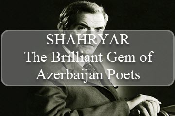 Shahryar the Brilliant Gem of Azerbaijan Poets