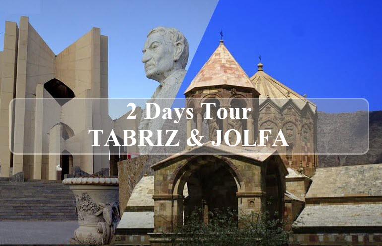 How to visit Tabriz & Jolfa cities in two days