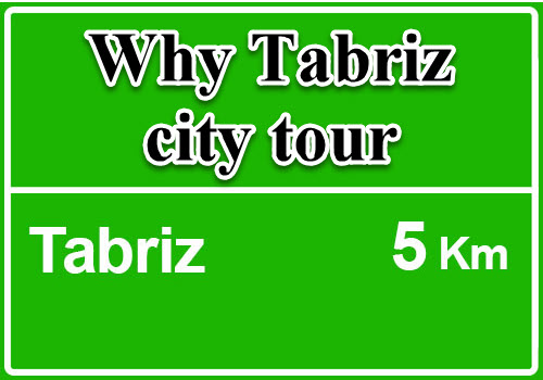 Why Tabriz city tour