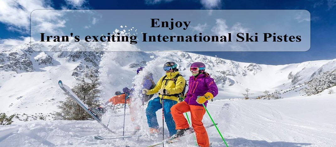 Enjoy Iran's exciting International Ski Pistes