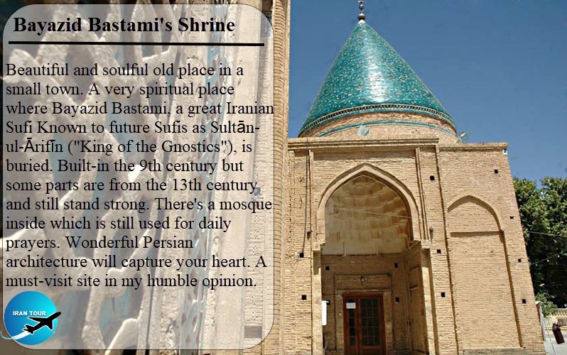 The tomb of the most famous Sufi leader of the third century is located 6 km from Shahrood city and in Bastam city. 
