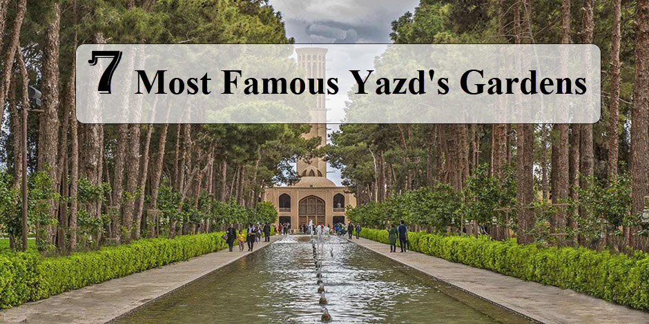 7 Most Famous Yazd's Gardens